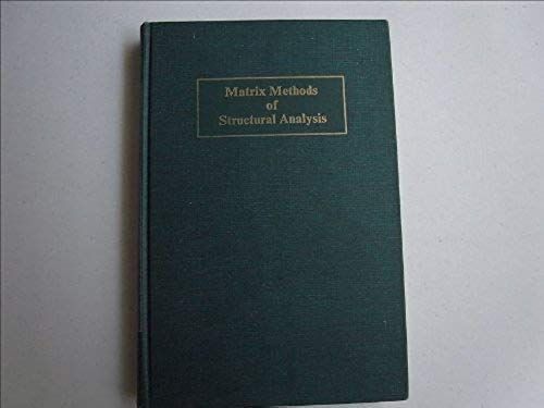 Matrix Methods Of Structural Analysis (International Textbooks In Civil Engineering)