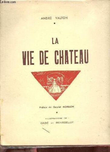 La Vie De Chateau 1900-1950 - Poèmes Grivois + Envoi De L Auteur.
