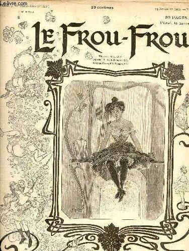 Le Frou-Frou N°6 24 Novembre 1900 - Dessin De R.De La Neziere Gravé Par Ruffe - Pas Content Par J.Wely - Soupçon Ridicule Par H.Gerbault - Les Émigrantes Par P.H.Abel - Dans Le Quart Du Monde Par(...)