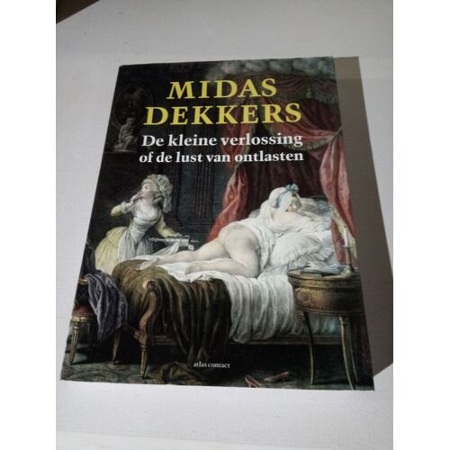 Dekkers, M: De Kleine Verlossing Of De Lust Van Ontlasten