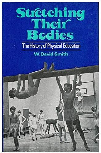 Stretching Their Bodies;: The History Of Physical Education,