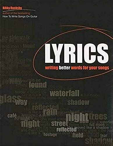 Lyrics: Writing Better Words For Your Songs (Songwriting) By Rikky Rooksby (2006-09-04)