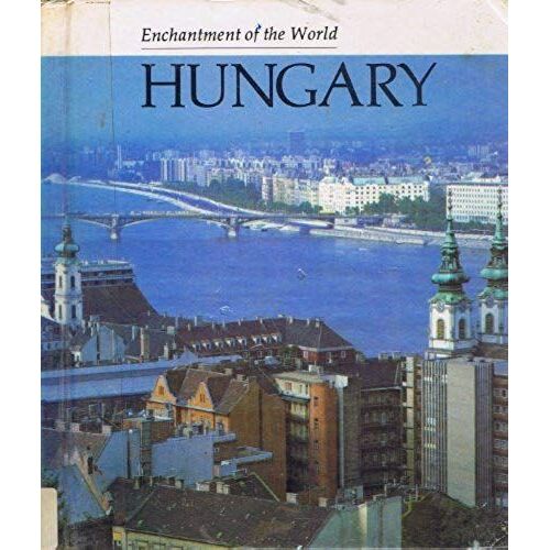Hungary (Enchantment Of The World Second Series)