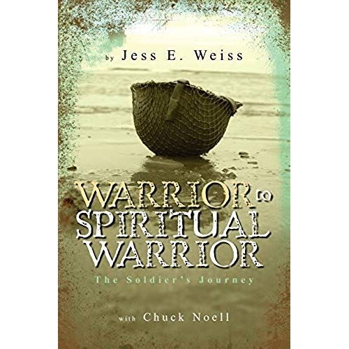 Warrior To Spiritual Warrior: The Soldier's Journey