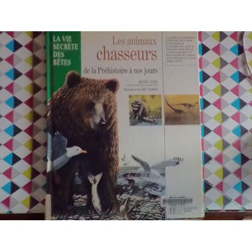 Les Animaux Chasseurs : De La Prehistoire A Nos