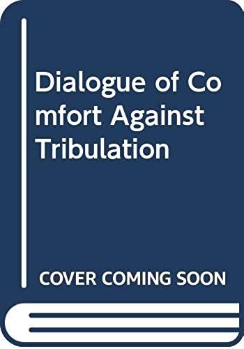 A Dialogue Of Comfort Against Tribulation
