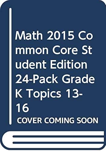 Math 2015 Common Core Student Edition 24-Pack Grade K Topics 13-16