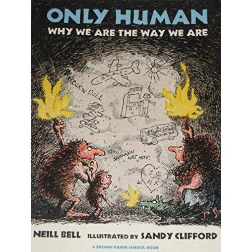 Only Human: Why We Are The Way We Are (Brown Paper School)