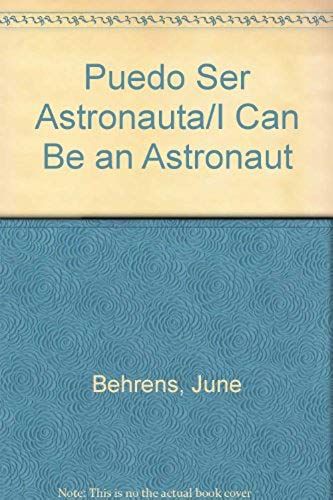 Puedo Ser Astronauta/I Can Be An Astronaut (Spanish--I Can Be Books) (English And Spanish Edition)
