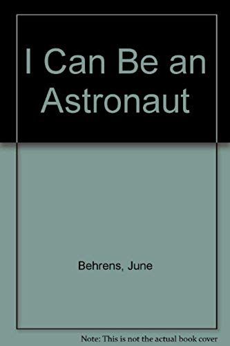 I Can Be An Astronaut (I Can Be Books)