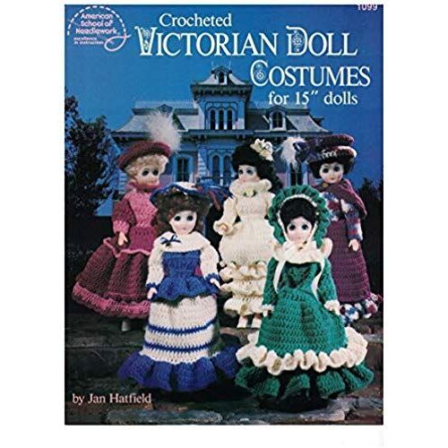 Crochet Victorian Doll Costumes For 15" Dolls (American School Of Needlework #1099)