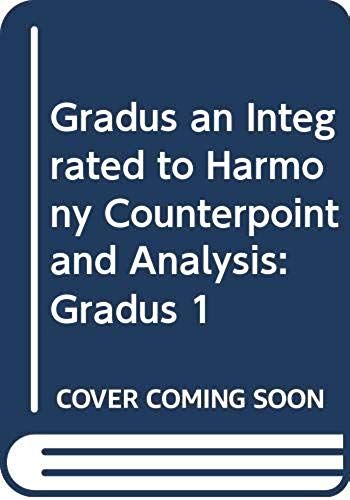 Gradus An Integrated To Harmony Counterpoint And Analysis: Gradus 1