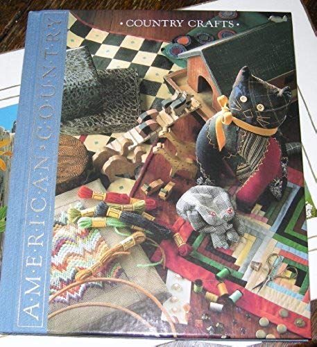 Country Crafts: Creative Craft Projects, From Sewing To Woodworking (Time Life)