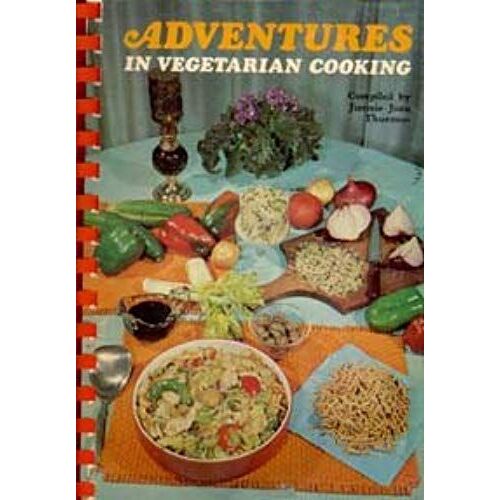 Adventures In Vegetarian Cooking;: Over 200 Meatless Main Dish Recipes