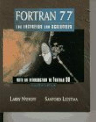 Fortran 77 For Engineers And Scientists With An Introduction To Fortran 90: 4th (Fourth) Edition