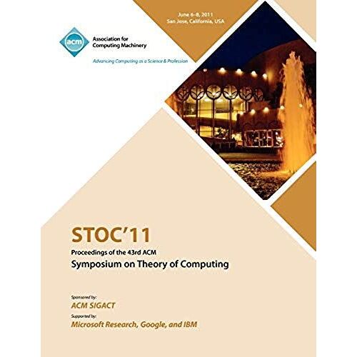 Stoc 11 Proceedings Of The 43rd Acm Symposium On Theory Of Computing