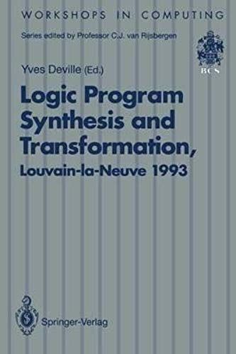 Logic Program Synthesis And Transformation: Proceedings Of Lopstr 93, International Workshop On Logic Program Synthesis And Transformation, Louvain-