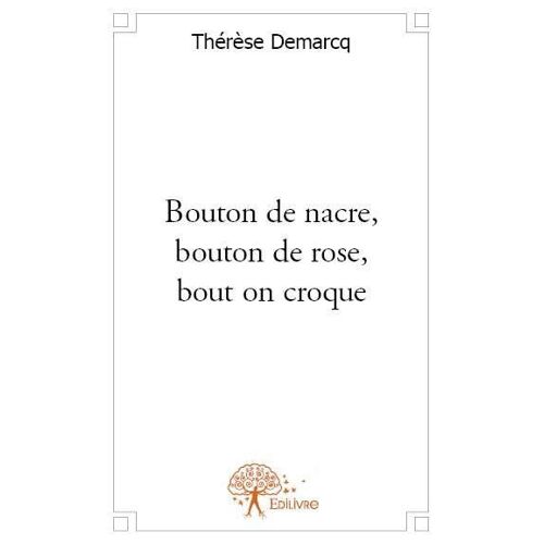 Bouton De Nacre, Bouton De Rose, Bout On Croque