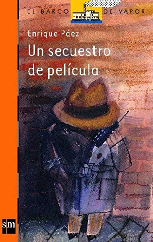 Un Secuestro De Pelicula/ A Kidnapping Film (El Barco De Vapor) (Spanish Edition)