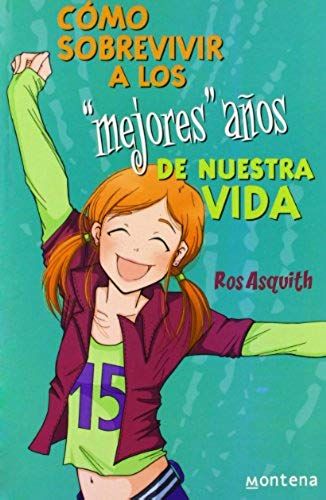 Asquith, R: Cómo Sobrevivir A Los "Mejores" Años De Nuestra