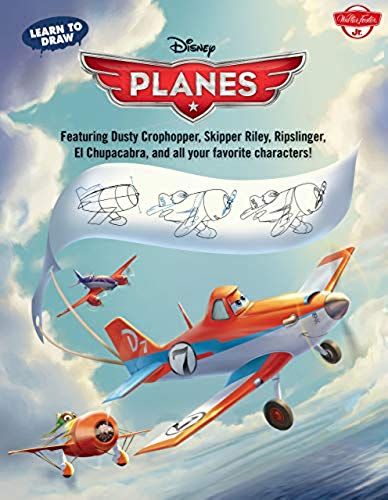 Learn To Draw Disney Planes: Featuring Dusty Crophopper, Skipper Riley, Ripslinger, El Chupacabra, And All Your Favorite Characters!