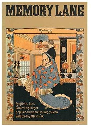 Memory Lane, 1890 To 1925;: Ragtime, Jazz, Foxtrot And Other Popular Music And Music Covers