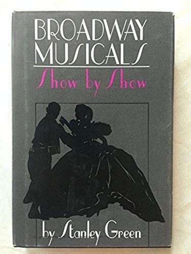 Broadway Musicals, Show By Show