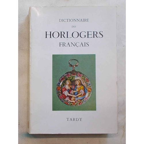 Dictionnaire Des Horlogers Français - Tardy; Brateau, Paul; Ardignac, Robert