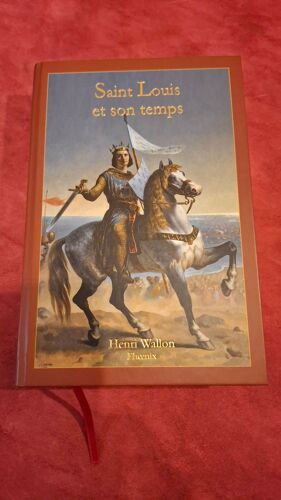 Saint Louis Et Son Temps . Henri Wallon . Edition Phoenix