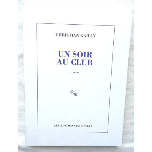 Christian Gailly, Un Soir Au Club, Les Editions De Minuit, 2002