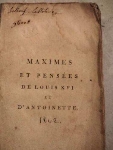 Maximes Et Pensees De Louis Xvi Et D Antoinette 1802 Avec Des Notes Secrettes Sur Les Differens Grands Personnages
