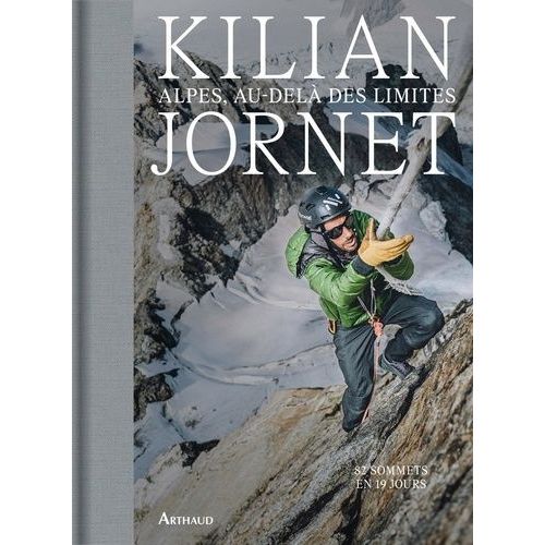 Alpes, Au-Delà Des Limites - 82 Sommets En 19 Jours