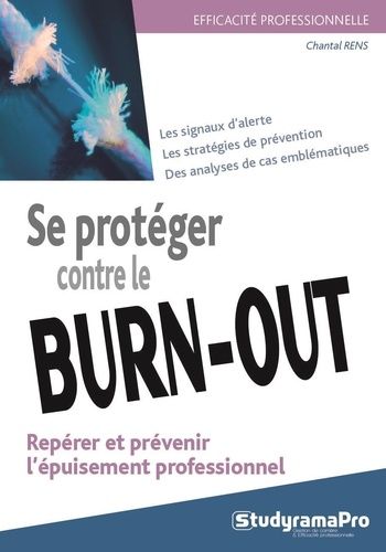 Se Protéger Contre Le Burn-Out - Repérer Et Prévenir L'épuisement Professionnel