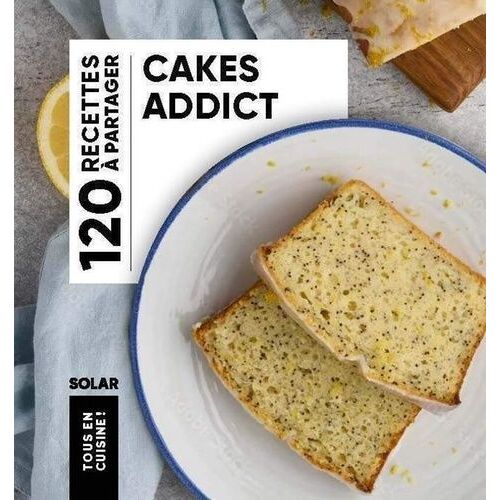Cakes Addict - 120 Recettes À Partager