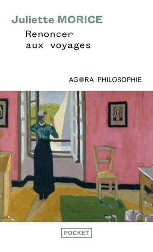 Renoncer Aux Voyages - Une Enquête Philosophique