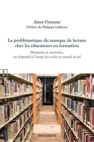 La Problèmatique Du Manque De Lecture Chez Les Éducateurs En Formation - Humanité Et Savoir-Être, Un Dispositif À L'usage Des Écoles En Travail Social