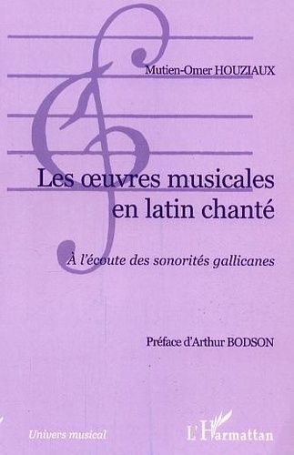 Les Oeuvres Musicales En Latin Chanté : À L'écoute Des Sonorités Gallicanes