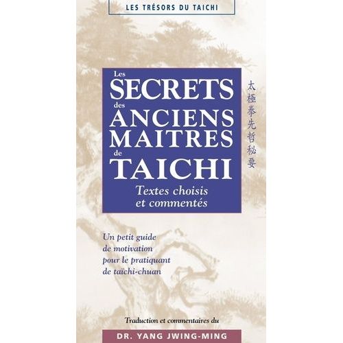 Les Secrets Des Anciens Maitres De Taichi - Textes Choisis Et Commentaires