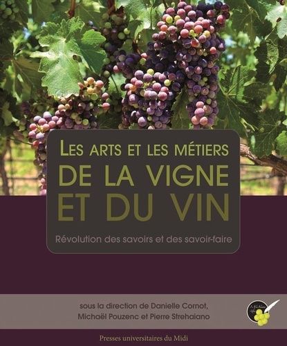 Les Arts Et Les Métiers De La Vigne Et Du Vin - Révolution Des Savoirs Et Des Savoir-Faire