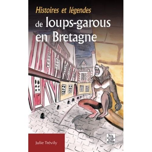 Histoires Et Légendes De Loups-Garous En Bretagne