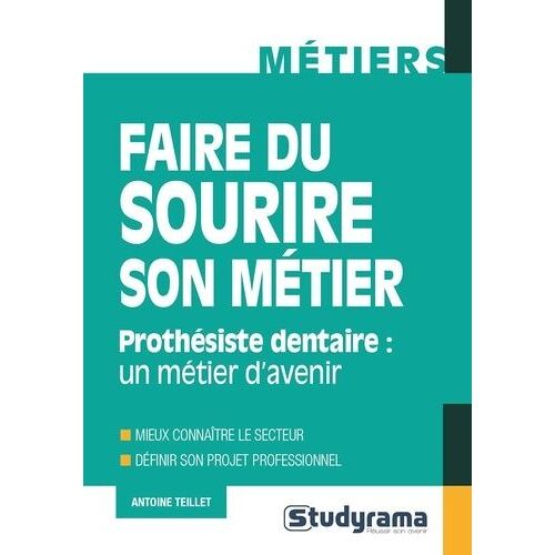 Faire Du Sourire Son Métier - Prothésiste Dentaire : Un Métier D'avenir
