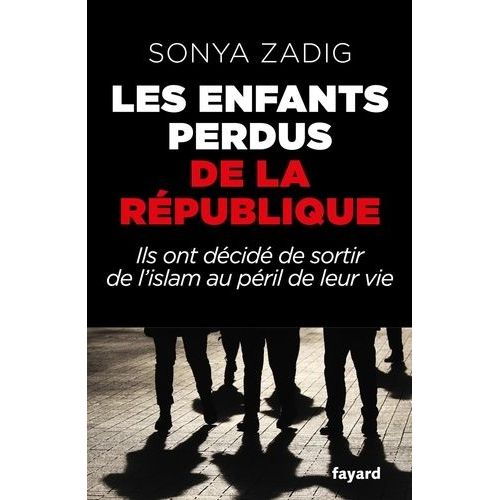 Les Enfants Perdus De La République - Ils Ont Décidé De Sortir De L'islam Au Péril De Leur Vie
