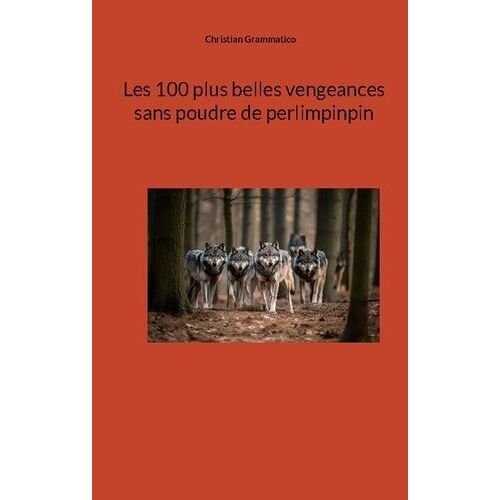 Les 100 Plus Belles Vengeances Sans Poudre De Perlimpinpin