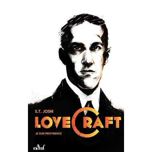 Je Suis Providence, Vie Et Oeuvre De H.P. Lovecraft - Tome 1