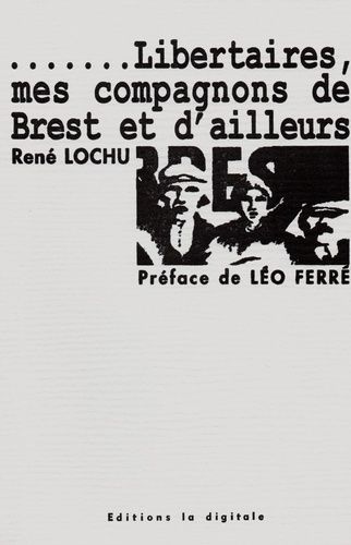 Libertaires, Mes Compagnons De Brest Et D'ailleurs