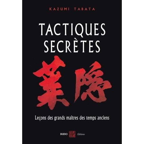 Tactiques Secrètes - Leçons Martiales Des Grands Maîtres Des Temps Anciens