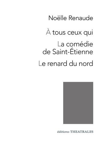 A Tous Ceux Qui - La Comédie De Saint-Etienne, Le Renard Du Nord