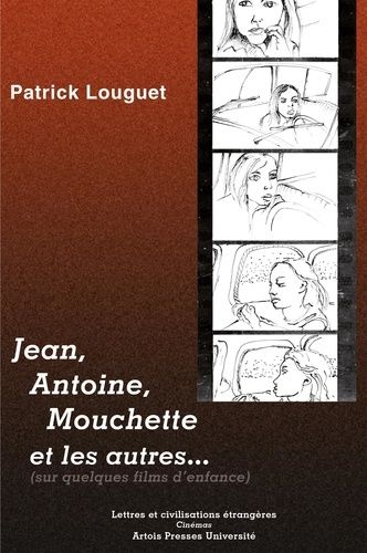 Jean, Antoine, Mouchette Et Les Autres - Sur Quelques Films D'enfance