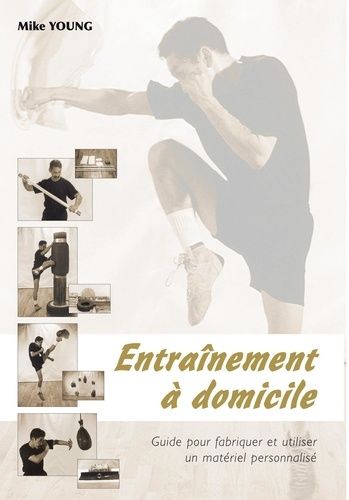 Entraînement À Domicile - Guide Pour Fabriquer Et Utiliser Un Matériel Personnalisé