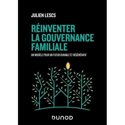 Réinventer La Gouvernance Familiale - Un Modèle Pour Un Futur Durable Et Régénératif